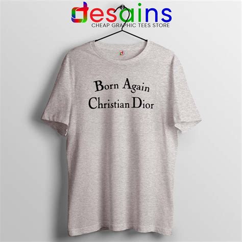 born again christian dior tee|Born Again Christian Dior Merch for Sale .